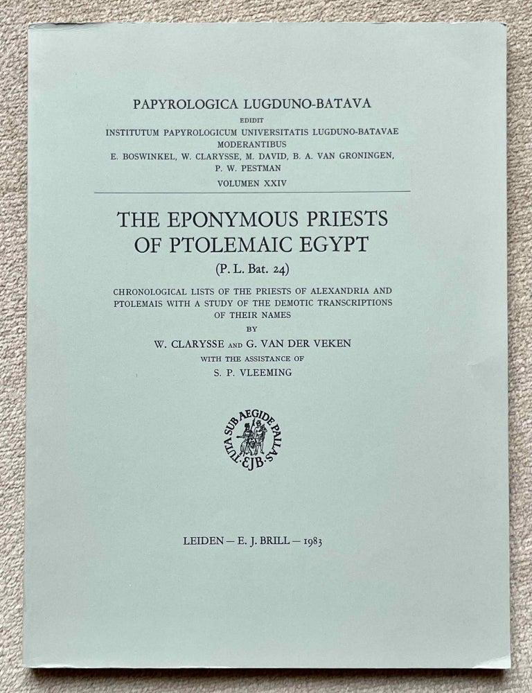 Item #M8417c The eponymous priests of Ptolemaic Egypt (P.L. Bat. 24). Chronological lists of the priests of Alexandria and Ptolemais with a study of the demotic transcriptions of their names. CLARYSSE Willy - VEKEN Griet van der - VLEEMING Sven Peter.[newline]M8417c-00.jpeg
