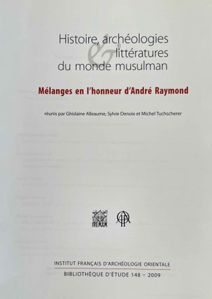 Histoire, archéologies littératures du monde musulman. Mélanges en l'honneur d'André Raymond.[newline]M8428-02.jpeg