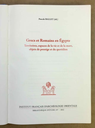 Grecs et Romains en Egypte. Territoires, espaces de la vie et de la mort, objets du prestige et du quotidien.