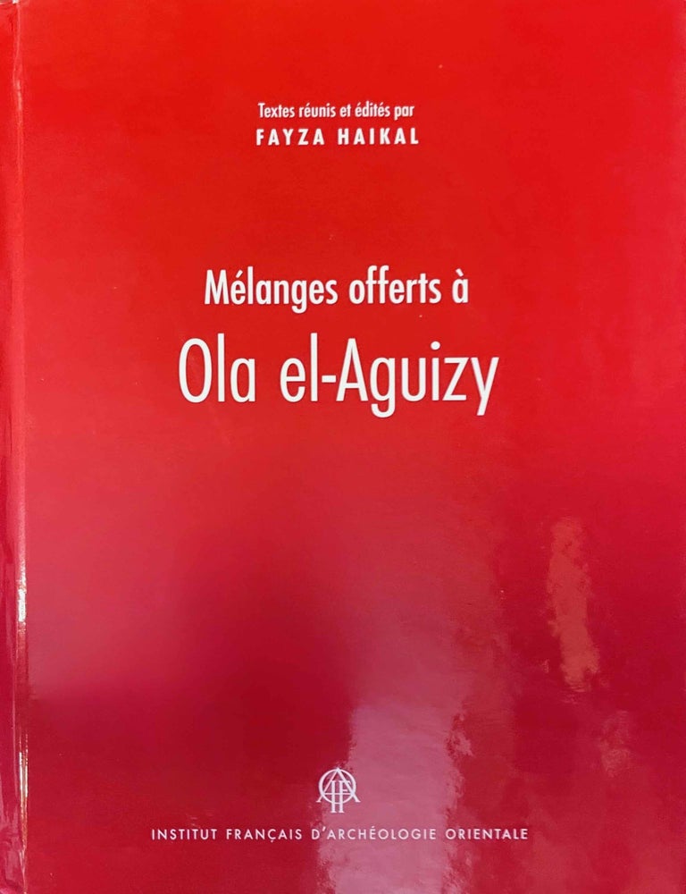 Item #M8439 M&eacute;langes offerts &agrave; Ola el-Aguizy. EL-AGUIZY Ola - HAIKAL Fayza, in honorem.