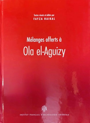 Item #M8439 Mélanges offerts à Ola el-Aguizy. EL-AGUIZY Ola - HAIKAL Fayza, in honorem