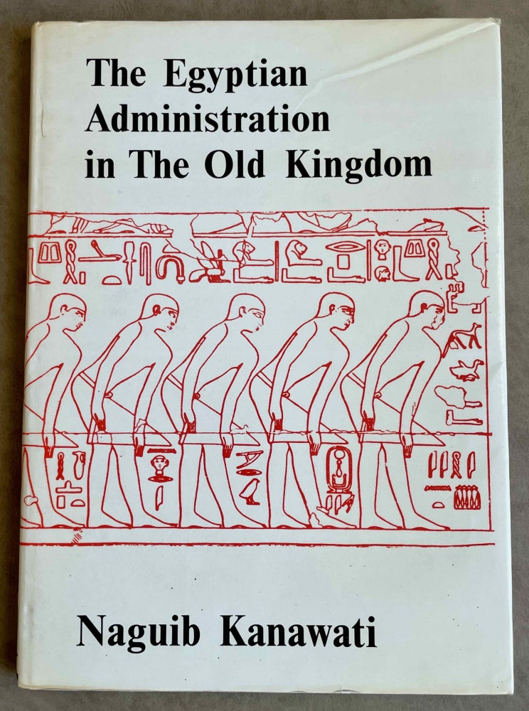 Item #M8471 The Egyptian administration in the Old Kingdom. Evidence on its economic decline. KANAWATI Naguib.[newline]M8471-00.jpeg