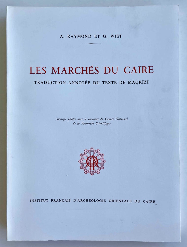 Item #M8489 Les marchés du Caire. Traduction annotée du texte de Maqrizi. RAYMOND André - WIET Gaston.[newline]M8489-00.jpeg