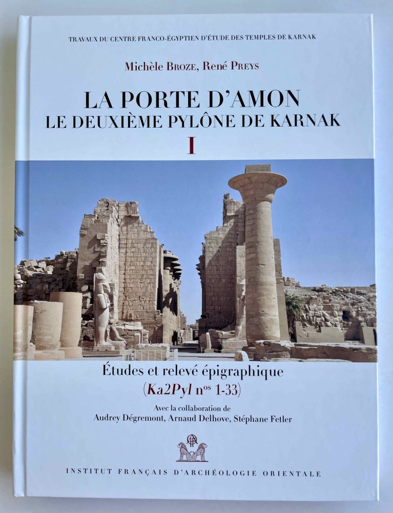 Item #M8501 La porte d'Amon. Le deuxième pylône de Karnak I: études et relevé épigraphique (Ka2Pyl nos 1-33). BROZE Michèle - PREYS René.[newline]M8501-00.jpeg