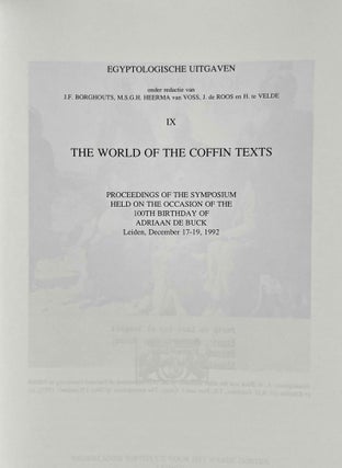 The World of the Coffin texts. Proceedings of the symposium held on the occasion of the 100th birthday of Adriaan de Buck, Leiden, December 17-19, 1992.[newline]M8506a-01.jpeg