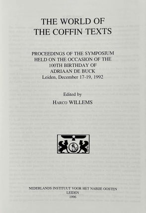The World of the Coffin texts. Proceedings of the symposium held on the occasion of the 100th birthday of Adriaan de Buck, Leiden, December 17-19, 1992.[newline]M8506a-03.jpeg