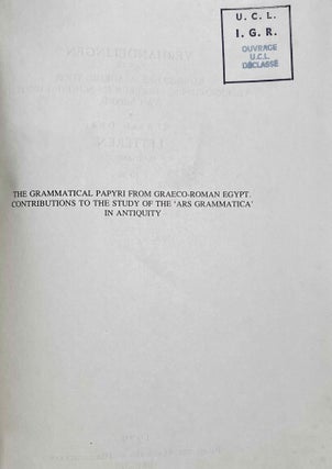 Grammatical papyri from Graeco-Roman Egypt. Contributions to the study of the ars grammatica in antiquity.