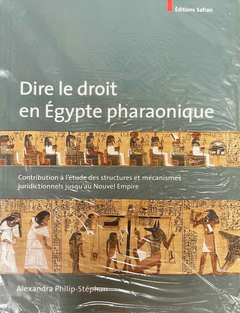Item #M8561a Dire le droit en Egypte pharaonique. Contribution &agrave; l'&eacute;tude des structures et m&eacute;canismes juridictionnels jusqu'au Nouvel Empire. PHILIP-STEPHAN Alexandra.[newline]M8561a-00.jpeg