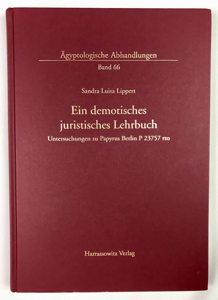 Item #M8573 Ein demotisches juristisches Lehrbuch. Untersuchungen zu Papyrus Berlin P 23757 rto. LIPPERT Sandra Luisa.[newline]M8573-00.jpeg