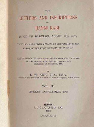The letters and inscriptions of Hammurabi, King of Babylon, about B.C. 2200, to which are added a series of letters of other kings of the first dynasty of Babylon. Vol. I: Introduction and the Babylonian texts. Vol. II: Babylonian texts, continued. Vol. III: English translations, etc. (complete set)[newline]M8611-17.jpeg