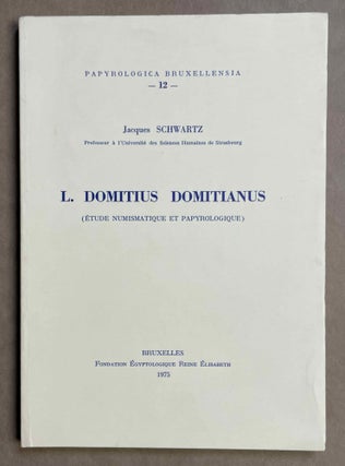 Item #M8727 L. Domitius Domitianus. Etude numismatique et papyrologique. SCHWARTZ Jacques