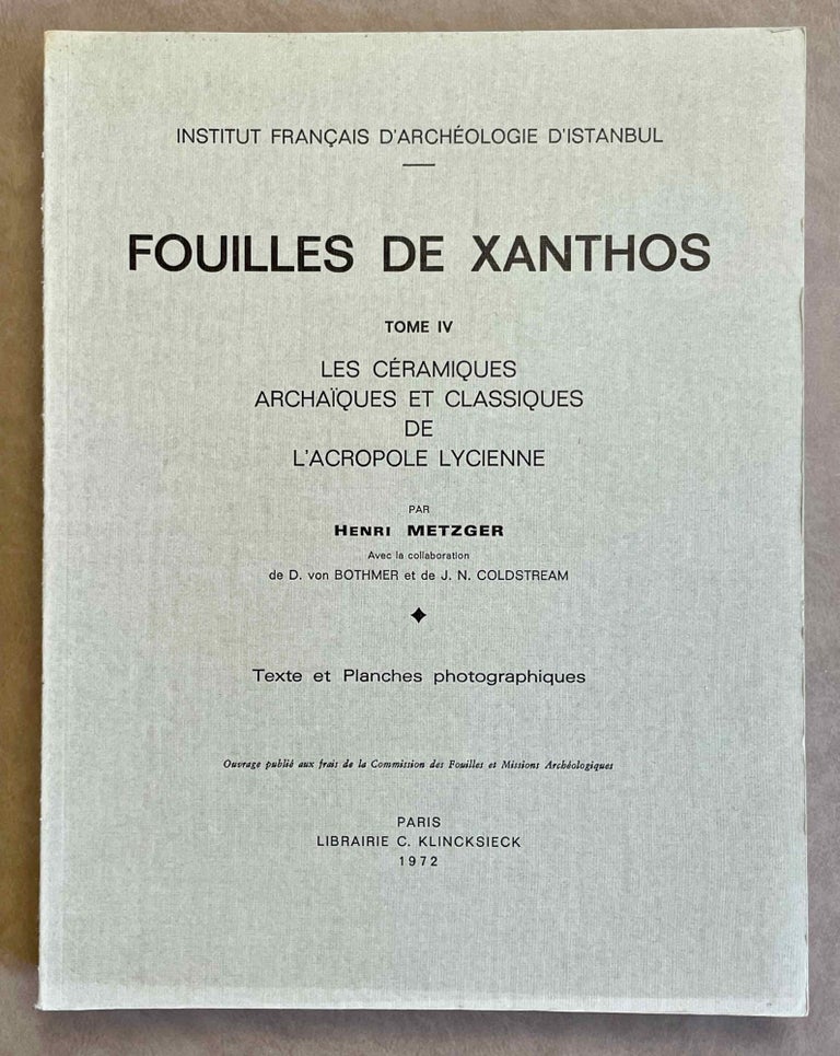 Item #M8739a Fouilles de Xanthos. Tome IV: Les céramiques archaïques et classiques de l'acropole lycienne. METZGER Henri - BOTHMER Dietrich, von.[newline]M8739a-00.jpeg