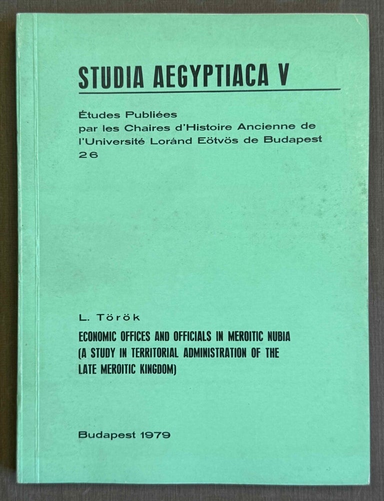 Item #M8750a Economic offices and officials in Meroitic Nubia. A study in territorial administration of the late Meroitic kingdom. T&Ouml;R&Ouml;K L&aacute;szl&oacute;.[newline]M8750a-00.jpeg