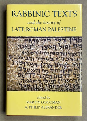 Item #M8757 Rabbinic Texts and the History of Late-Roman Palestine. GOODMAN Martin - ALEXANDER...