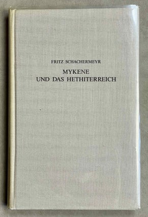 Item #M8764 Mykene und das Hethiterreich. SCHACHERMEYR Fritz