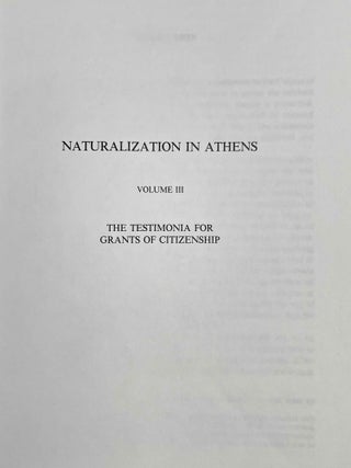 Naturalization in Athens. Vol. 1: A corpus of Athenian decrees granting citizenship. Vol. 2: Commentaries on the decrees granting citizenship. Vol. 3: The testimonia for grants of citizenship. Vol. 4: The law and practice of naturalization in Athens from the origins to the Roman period (complete set)[newline]M8789-09.jpeg