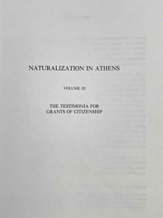 Naturalization in Athens. Vol. 1: A corpus of Athenian decrees granting citizenship. Vol. 2: Commentaries on the decrees granting citizenship. Vol. 3: The testimonia for grants of citizenship. Vol. 4: The law and practice of naturalization in Athens from the origins to the Roman period (complete set)