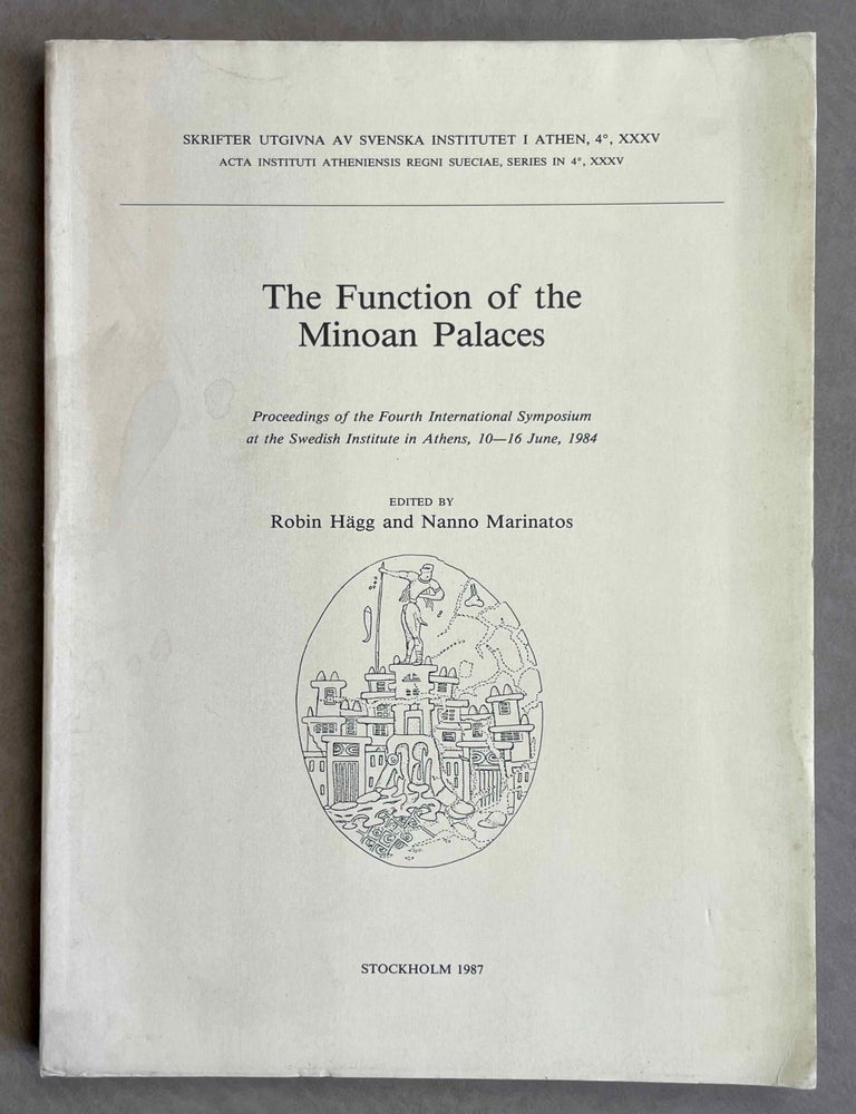 Item #M8795 The function of the Minoan Palaces. Proceedings of the fourth international symposium at the Swedish Institute in Athens, 10-16 June, 1984. H&Auml;GG Robin - MARINATOS Nanno.[newline]M8795-00.jpeg