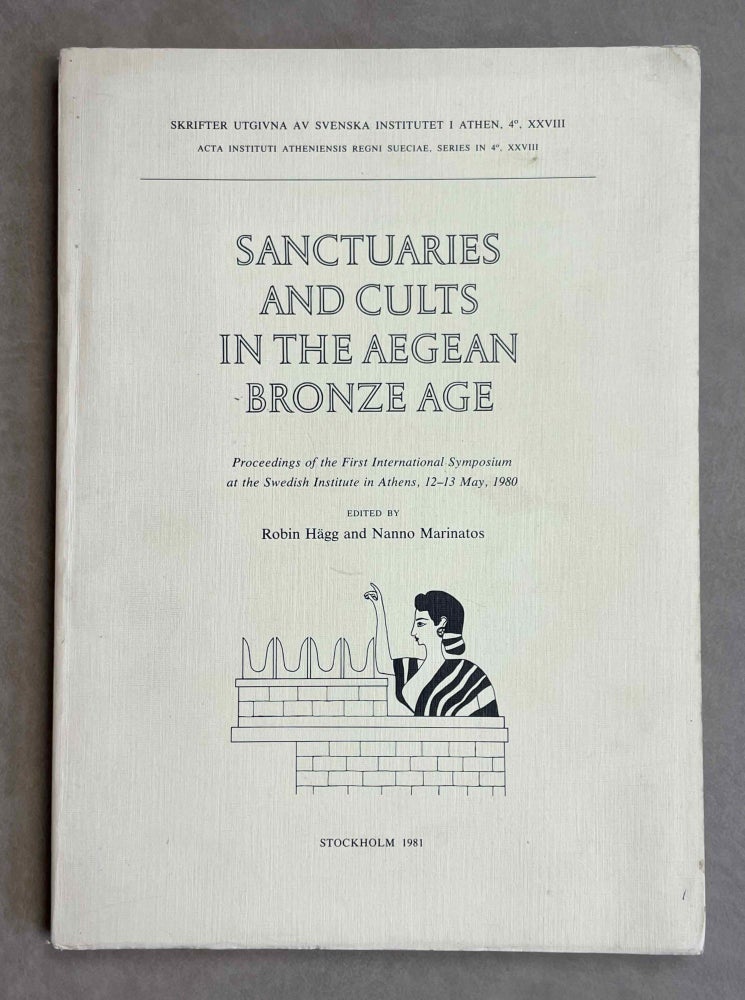 Item #M8796 Sanctuaries and Cults in the Aegean Bronze Age. Proceedings of the first international symposium at the Swedish Institute in Athens, 12-13 May, 1980. HÄGG Robin - MARINATOS Nanno.[newline]M8796-00.jpeg