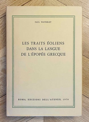 Item #M8809a Les traits éoliens dans la langue de l'épopée grecque. WATHELET Paul