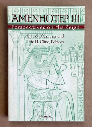 Item #M8827b Amenhotep III: Perspectives on his Reign. O'CONNOR David Bourke - CLINE Eric H[newline]M8827b-00.jpeg