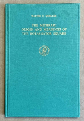 Item #M8836 The Mithraic origin and meanings of the Rotas-Sator Square. MOELLER Walter O[newline]M8836-00.jpeg