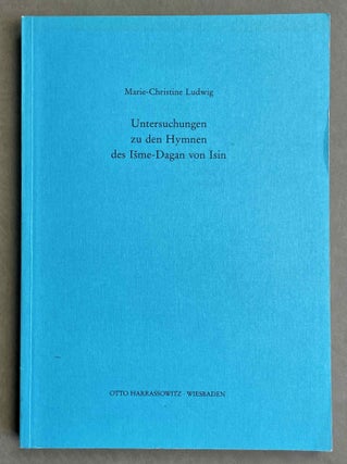 Item #M8839 Untersuchungen zu den Hymnen des Isme-Dagan von Isin. LUDWIG Marie-Christine