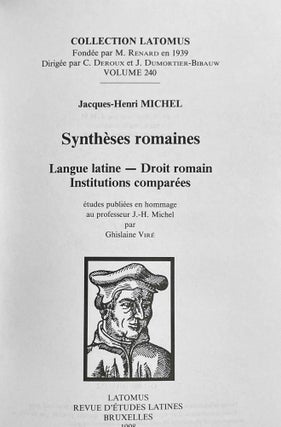 Synthèses romaines. Langue latine - Droit romain. Institution comparées. Études publiées en hommage au professeur J.-H. Michel.