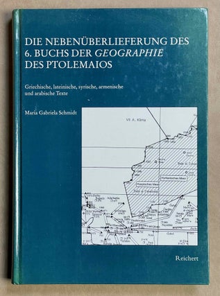 Item #M8895 Die Nebenüberlieferung des 6. Buchs der Geographie des Ptolemaios. Griechische,...