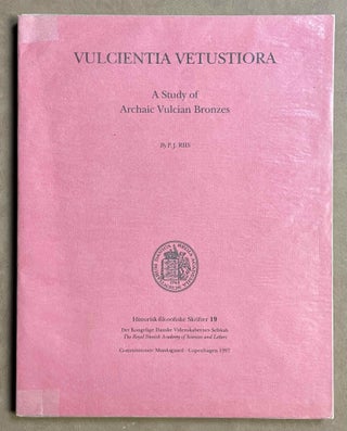 Item #M8924 Vulcientia Vetustiora. A Study of Archaic Vulcian Bronzes. RIIS Poul Jorgen