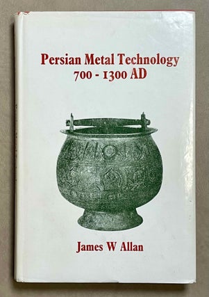Item #M8929 Persian metal technology, 700-1300 A.D. ALLAN James W