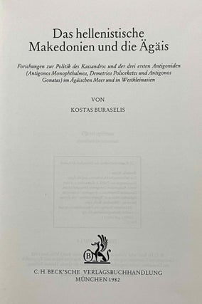 Das hellenistische Makedonien und die Ägäis. Forschungen zur Politik des Kassandros und der drei ersten Antigoniden (Antigonos Monopthalmos, Demetrios Poliorketes und Antigonos Gonatas) im Ägäischen Meer und in Westkleinasien.