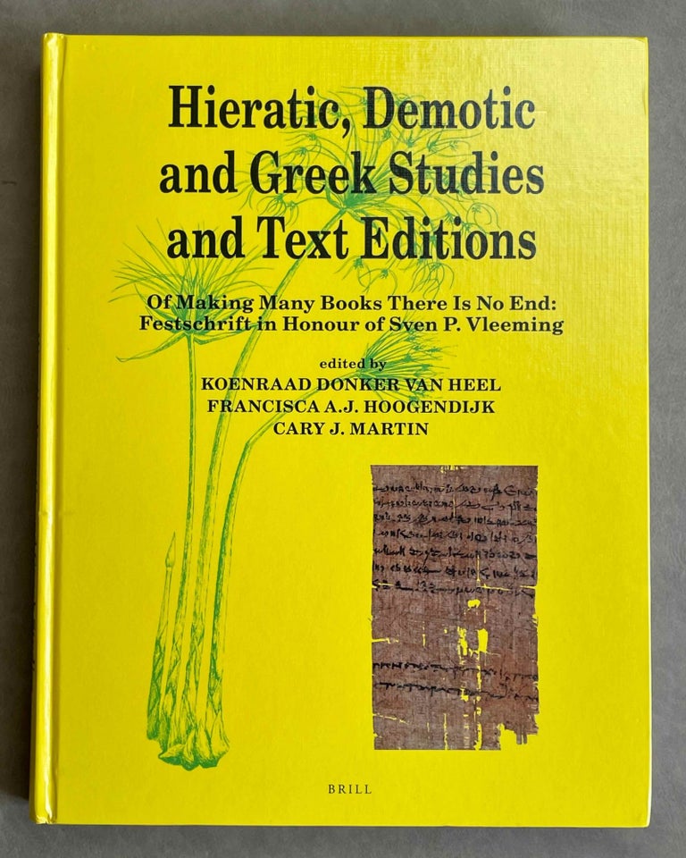 Item #M8960 Hieratic, Demotic and Greek studies and text editions. Of making many books there is no end. Festschrift in honour of Sven P. Vleeming. VLEEMING Sven Peter, - DONKER VAN HEEL K. - HOOGENDIJK F. A. - MARTIN Cary J.[newline]M8960-00.jpeg