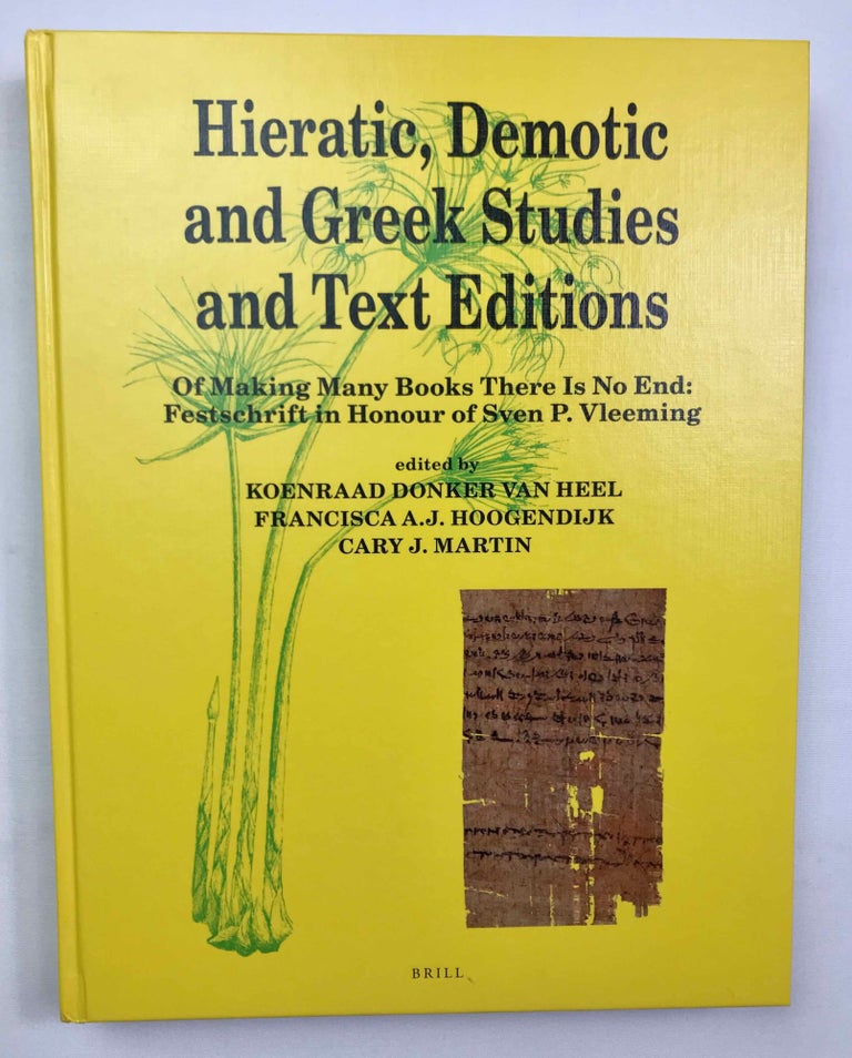 Item #M8960a Hieratic, Demotic and Greek studies and text editions. Of making many books there is no end. Festschrift in honour of Sven P. Vleeming. VLEEMING Sven Peter, - DONKER VAN HEEL K. - HOOGENDIJK F. A. - MARTIN Cary J.[newline]M8960a-00.jpeg