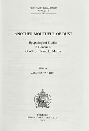 Another mouthful of dust. Egyptological studies in honour of Geoffrey Thorndike Martin.[newline]M8975-02.jpeg