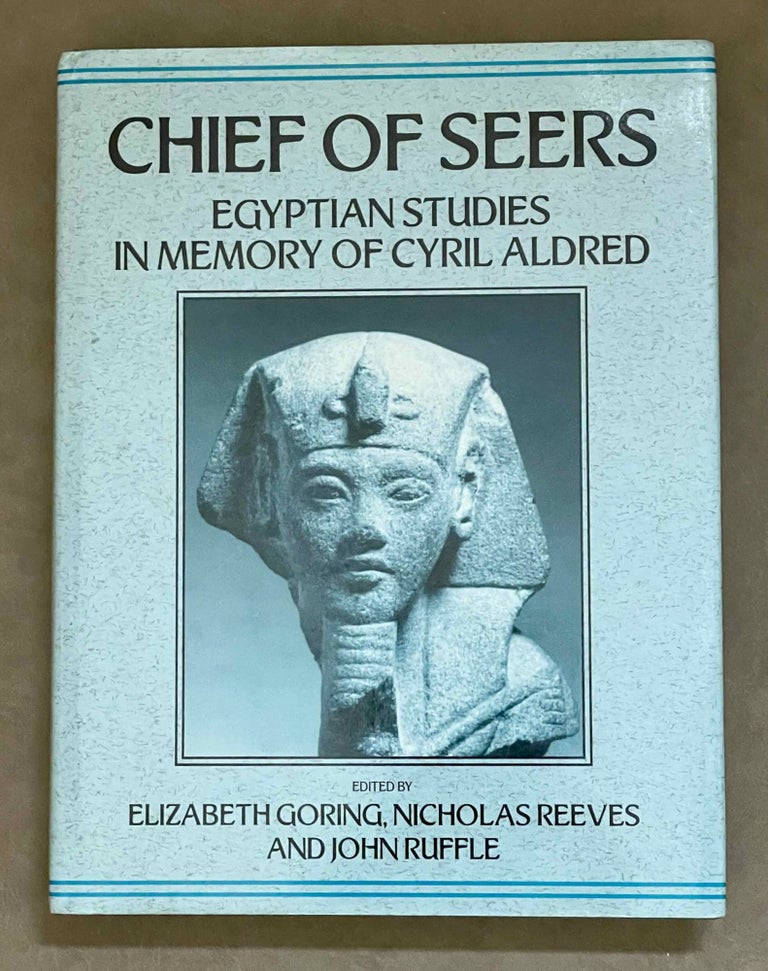 Item #M8985 Chief of seers. Egyptian studies in memory of Cyril Aldred. ALDRED Cyril - GORING Elizabeth - REEVES Nicholas - RUFFLE John, in honorem.[newline]M8985-00.jpeg