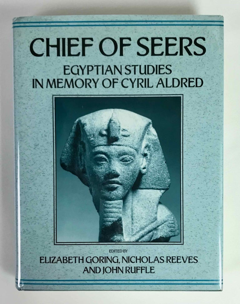 Item #M8985a Chief of seers. Egyptian studies in memory of Cyril Aldred. ALDRED Cyril - GORING Elizabeth - REEVES Nicholas - RUFFLE John, in honorem.[newline]M8985a-00.jpeg