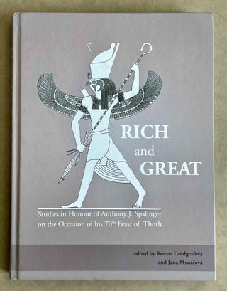 Item #M8992 Rich and great. Studies in honour of Anthony J. Spalinger on the occasion of his 70th...