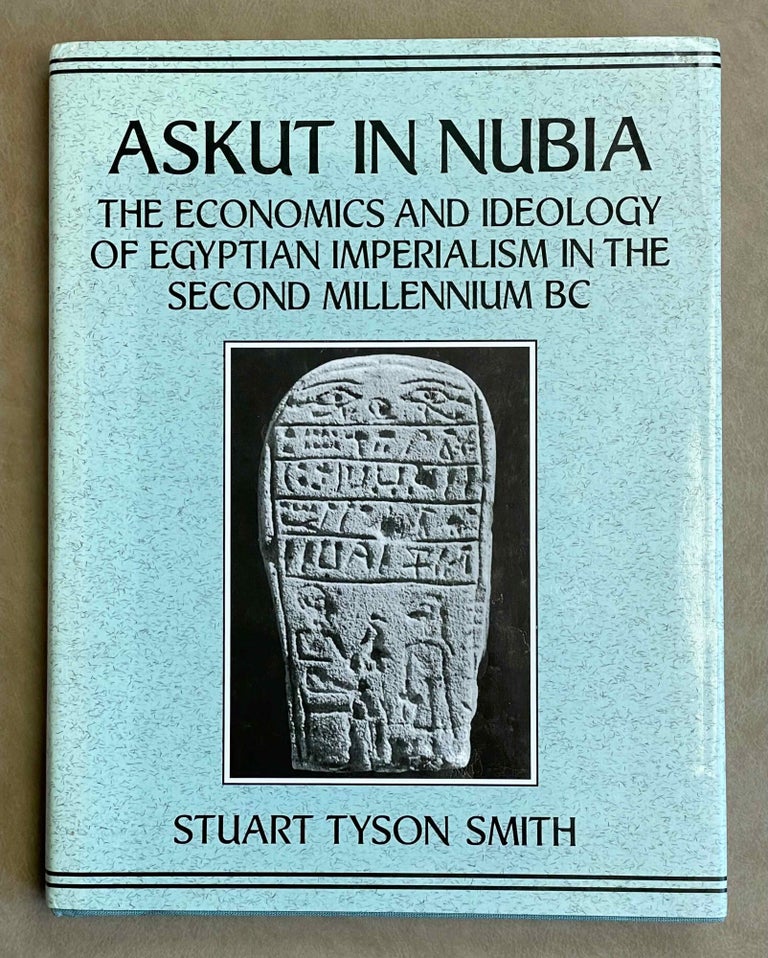 Item #M9037 Askut in Nubia. The Economics and Ideology of Egyptian Imperialism in the Second Millennium B.C. SMITH Stuart Tyson.[newline]M9037-00.jpeg