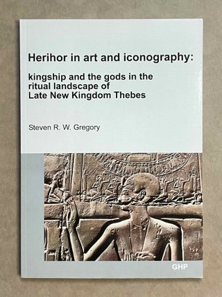 Item #M9048a Herihor in Art and Iconography. Kingship and the Gods in the Ritual Landscape of...[newline]M9048a-00.jpeg