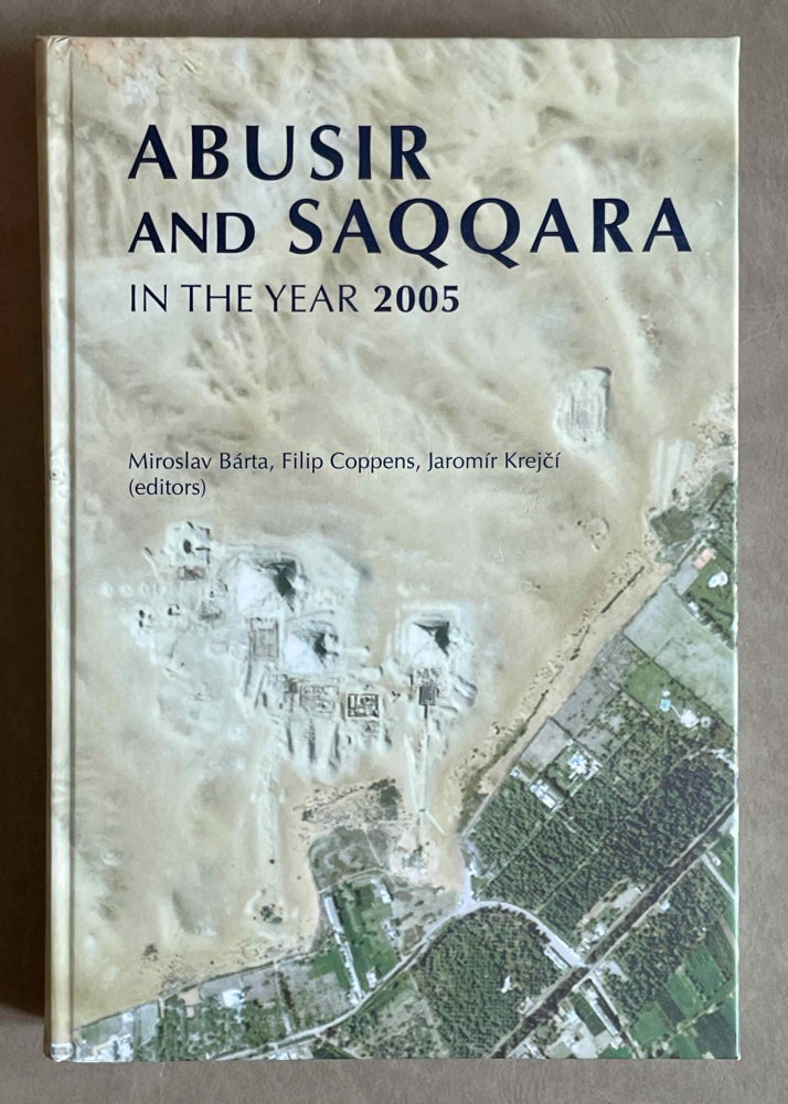 Item #M9070 Abusir and Saqqara in the year 2005. BARTA Miroslav - COPPENS Filip - KREJCI Jaromir.[newline]M9070-00.jpeg