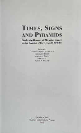 Times, Signs and Pyramids. Studies in Honour of Miroslav Verner on the Occassion of His Seventieth Birthday.[newline]M9083-01.jpeg