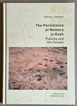 Item #M9097 The Persistence of Memory in Kush. Pianchy and his Temple. SPALINGER Anthony John