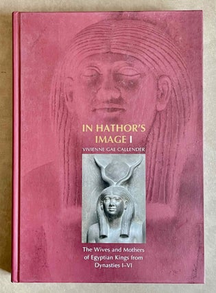 Item #M9099 In Hathor's image. I: The wives and mothers of Egyptian kings from Dynasties I-VI....[newline]M9099-00.jpeg
