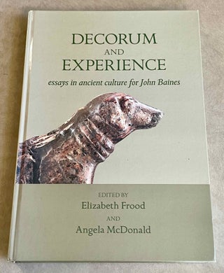 Item #M9105 Decorum and experience. Essays in ancient culture for John Baines. BAINES John Robert...