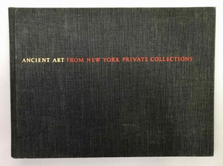 Item #M9116 Ancient art from New York private collections. Catalogue of an exhibition held at the...[newline]M9116-00.jpeg