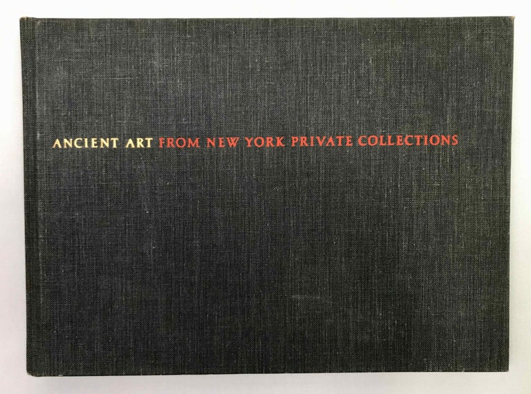 Item #M9116 Ancient art from New York private collections. Catalogue of an exhibition held at the Metropolitan Museum of Art, December 17, 1959 - February 28, 1960. BOTHMER Dietrich, von.[newline]M9116-00.jpeg