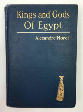 Item #M9134 Kings and gods in Egypt. MORET Alexandre