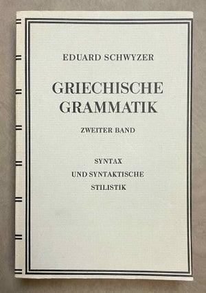 Item #M9215 Griechische Grammatik. Zweiter Band: Syntax und syntaktische Stilistik. SCHWYZER Eduard