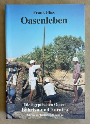 Item #M9225 Oasenleben. Die ägyptischen Oasen Bahriya und Farafra in Vergangenheit und...